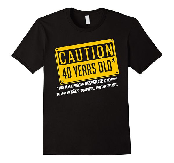 2019 fashion happy 40th birthday shirt - caution 40 years old funny tee tee shirt