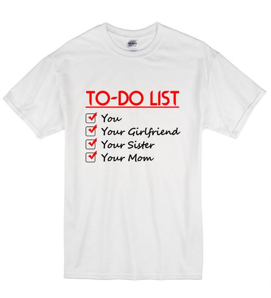 2019 горячие продажи бесплатная доставка to do list your girlfriend сестра мама мама весёлый наступление футболка tshirt mens wo
2019 горячие продажи бесплатная доставка to do list your girlfriend сестра мама мама весёлый наступление футболка tshirt mens wo