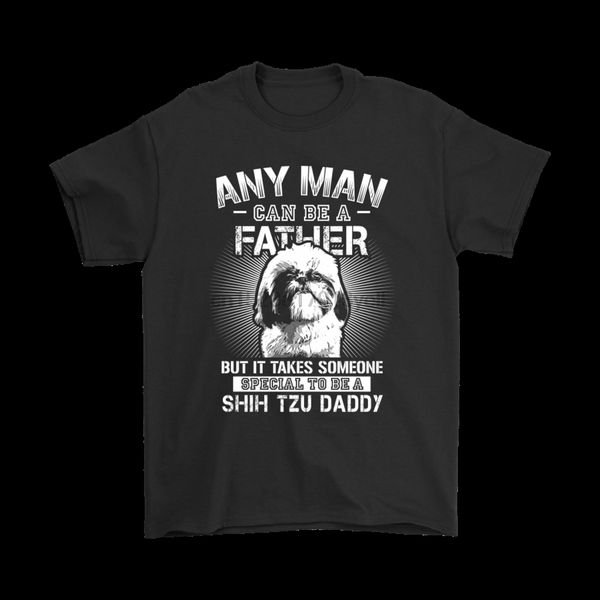 any man can be a father special to be shih tzu daddy shirts
any man can be a father special to be shih tzu daddy shirts