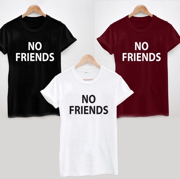 no friends - t shirt cool uni student sarcasm ladies cool casual pride t shirt men new fashion tshirt
no friends - t shirt cool uni student sarcasm ladies cool casual pride t shirt men new fashion tshirt