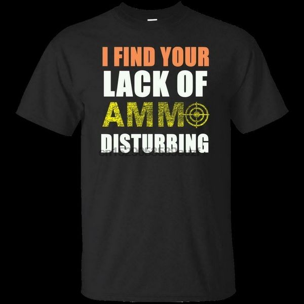 i find your lack of ammo disturbing funny black t-shirt mens s 3xl m xl 2xl 21xl tee shirt
i find your lack of ammo disturbing funny black t-shirt mens s 3xl m xl 2xl 21xl tee shirt