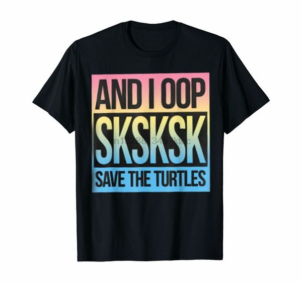 sksksk and i oop save the turtles t-shirt popular tagless tee shirt
sksksk and i oop save the turtles t-shirt popular tagless tee shirt