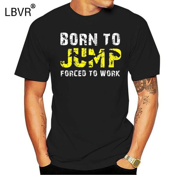 2019 fashion summer born to jump forced to work t-shirt for parachuting skydiving and base jumping tee shirt, White;black
2019 fashion summer born to jump forced to work t-shirt for parachuting skydiving and base jumping tee shirt, White;black