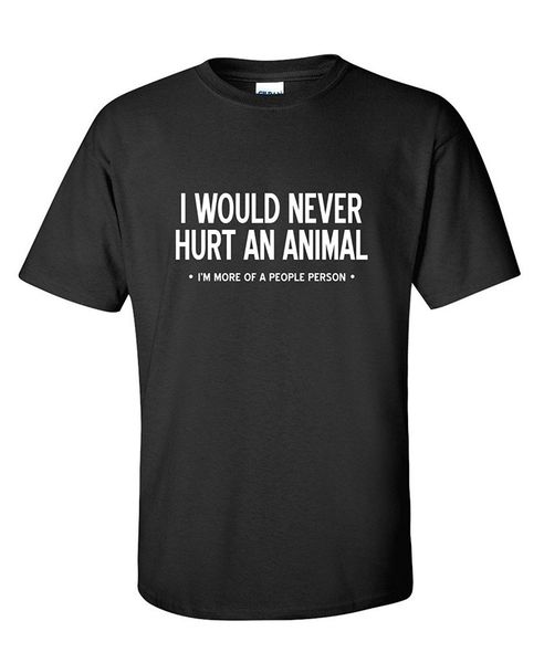 feelin good tees i would never hurt an animal sarcastic offensive rude humor funny t shirt new men cotton t-shirt
feelin good tees i would never hurt an animal sarcastic offensive rude humor funny t shirt new men cotton t-shirt