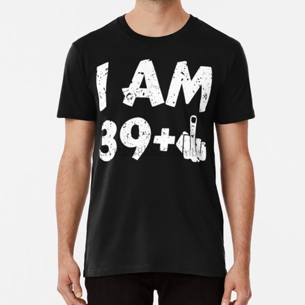 im 39 plus t shirt am 39 plus 1 40 age old birthday present bday 
im 39 plus t shirt am 39 plus 1 40 age old birthday present bday