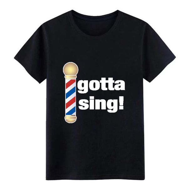 men's barbershop gotta sing music t shirt custom cotton o-neck letters anti-wrinkle funny spring autumn pattern shirt
men's barbershop gotta sing music t shirt custom cotton o-neck letters anti-wrinkle funny spring autumn pattern shirt