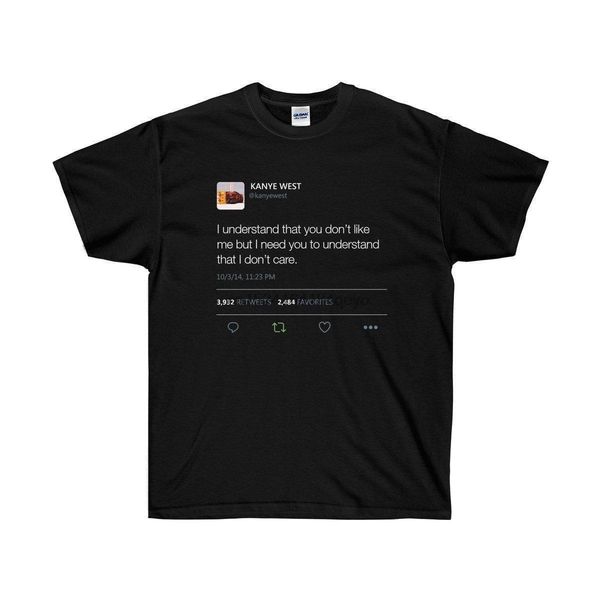i understand that you dont like me but i need you... kanye west tweet t-shirt
i understand that you dont like me but i need you... kanye west tweet t-shirt