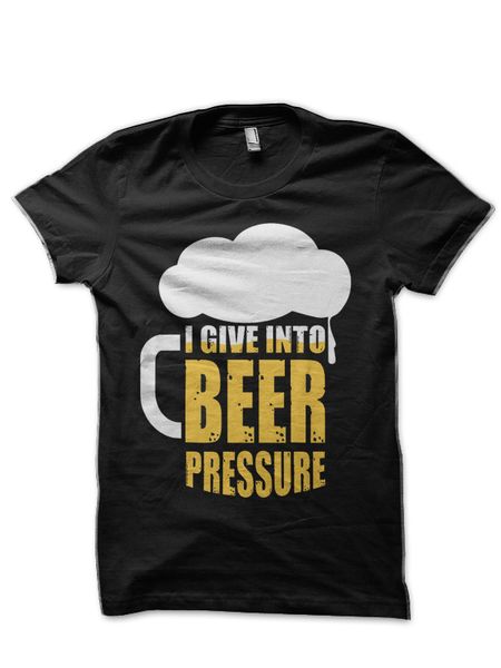 i give into beer pressure t shirt
