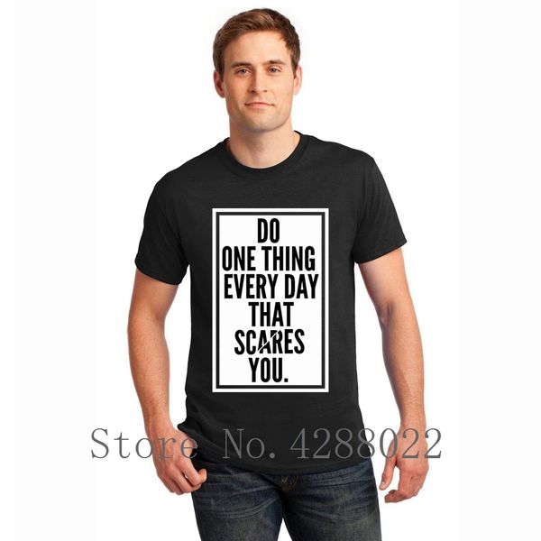 do one thing every day that scares you t shirt for men short sleeve letters casual t-shirt hombre big size xxxl funky tee top
do one thing every day that scares you t shirt for men short sleeve letters casual t-shirt hombre big size xxxl funky tee top