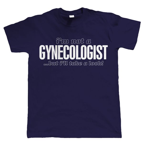 2019 100% cotton i'm not a gynecologist, but i'll take a look, mens funny t shirt