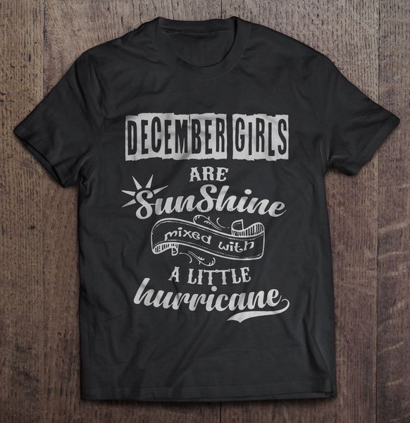 men t shirt december girls are sunshine mixed with a little hurricane women t-shirt