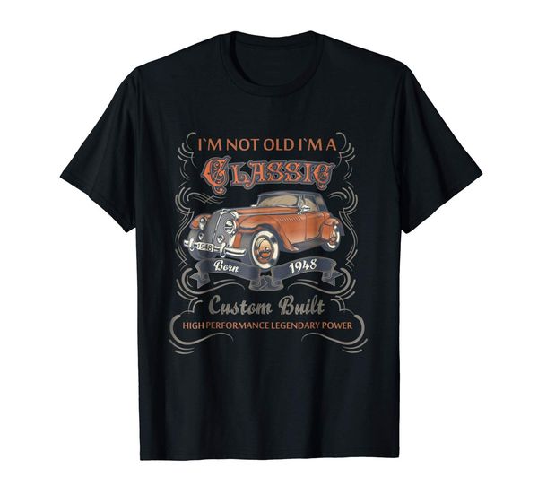 funny 70th birthday t shirt i'm not old i'm a classic 1948 short sleeves cotton fashion t-shirt ing