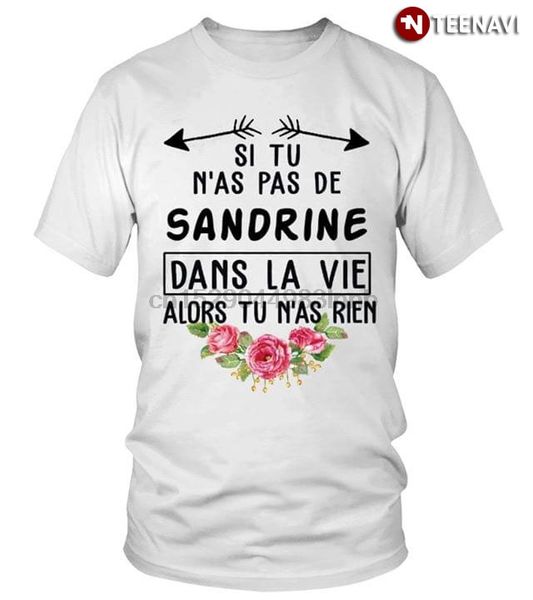 si tu n&rsquoas pas de sandrine dans la vie alors tu n&rsquoas rien (new version) t-shirt
si tu n&rsquoas pas de sandrine dans la vie alors tu n&rsquoas rien (new version) t-shirt