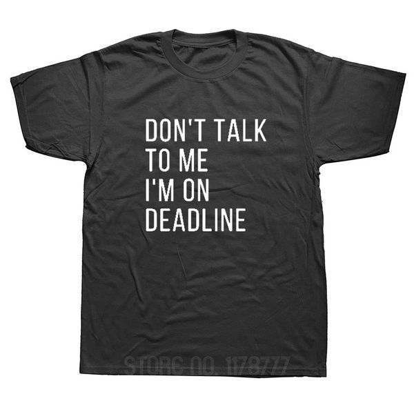 don't talk to me i'm on deadline funny new t-shirt mens short sleeves hip hop printed t shirts plus size tees streetwear
don't talk to me i'm on deadline funny new t-shirt mens short sleeves hip hop printed t shirts plus size tees streetwear