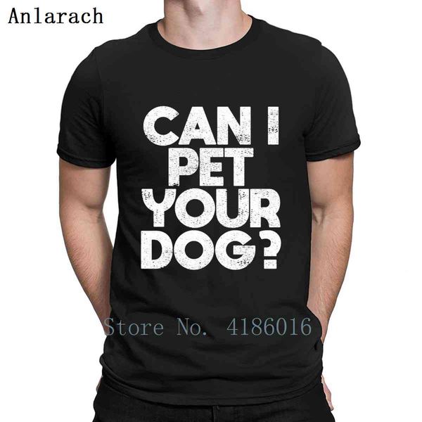can i pet your dog t shirt designer humor sunlight standard spring autumn natural short sleeve o-neck shirt
can i pet your dog t shirt designer humor sunlight standard spring autumn natural short sleeve o-neck shirt