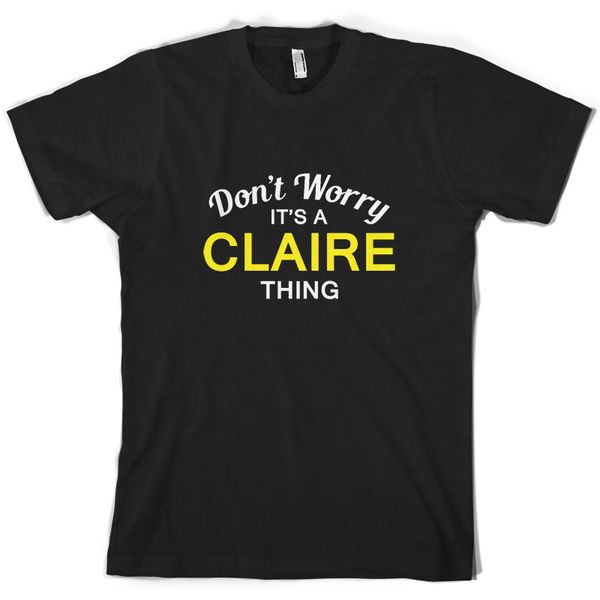 don't worry it's a claire thing - mens t-shirt - family - custom name print t shirt mens short sleeve tshirt homme
don't worry it's a claire thing - mens t-shirt - family - custom name print t shirt mens short sleeve tshirt homme