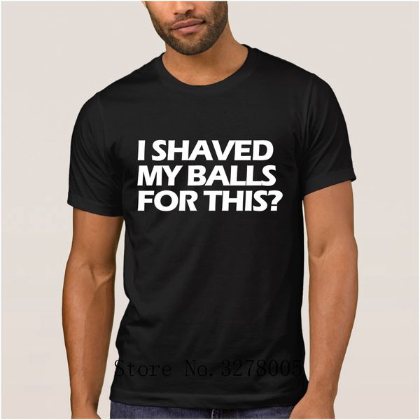 brand la maxpa crazy t shirt men i shaved my balls for this men t-shirt summer round neck clothing regular tshirt hiphop
brand la maxpa crazy t shirt men i shaved my balls for this men t-shirt summer round neck clothing regular tshirt hiphop