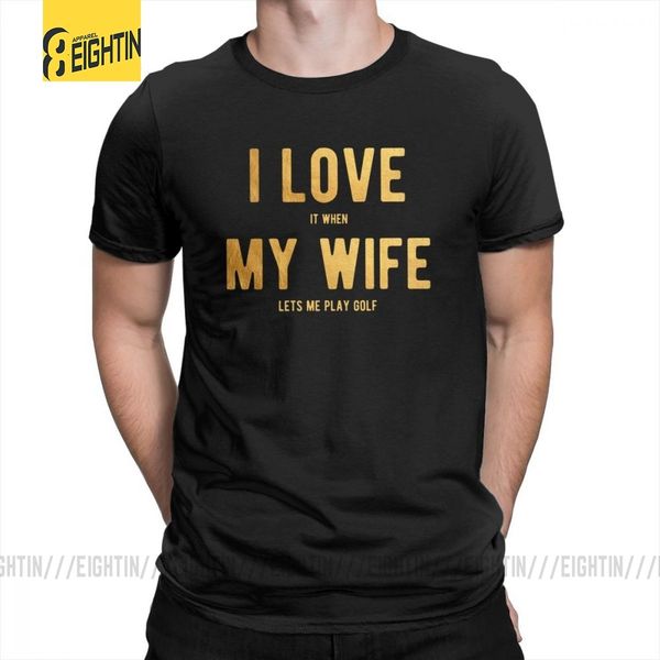 i love it when my wife lets me play golf t-shirts funny short-sleeved tee shirts s-6xl male pure cotton stylish t shirts simple
i love it when my wife lets me play golf t-shirts funny short-sleeved tee shirts s-6xl male pure cotton stylish t shirts simple