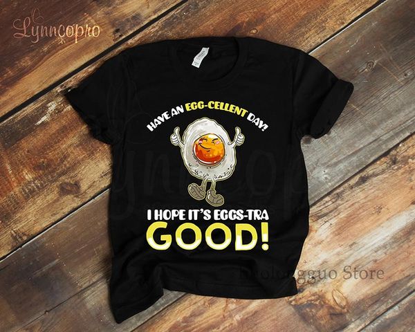 funny egg pun for egg lovers have an excellent day t-shirt design for men and women with plus sizes available