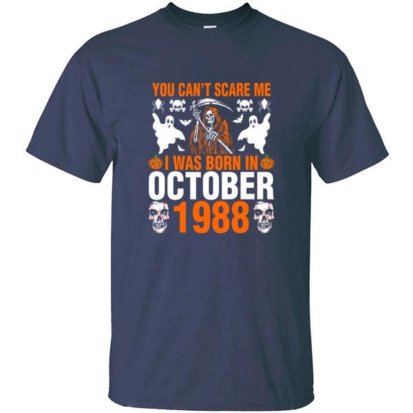 you cant scare me i was born in october 1988 tshirt man cute army green t shirts camisas shirt novelty
you cant scare me i was born in october 1988 tshirt man cute army green t shirts camisas shirt novelty