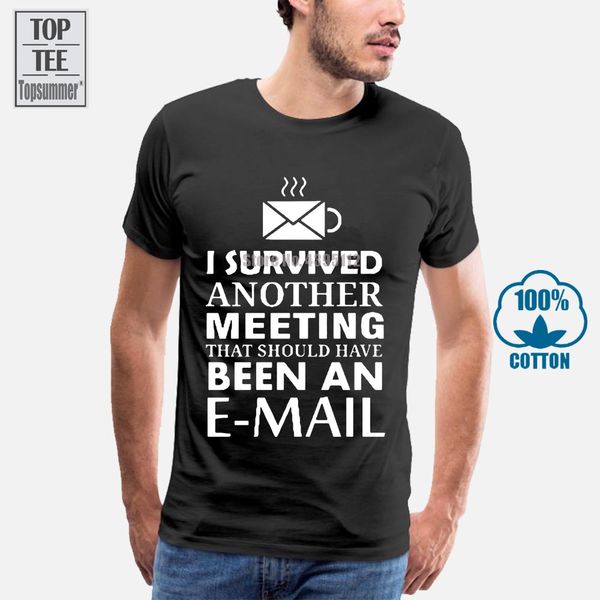 print t shirt mens short sleeve i survived another meeting that should have been an e-mail men's t shirt
print t shirt mens short sleeve i survived another meeting that should have been an e-mail men's t shirt