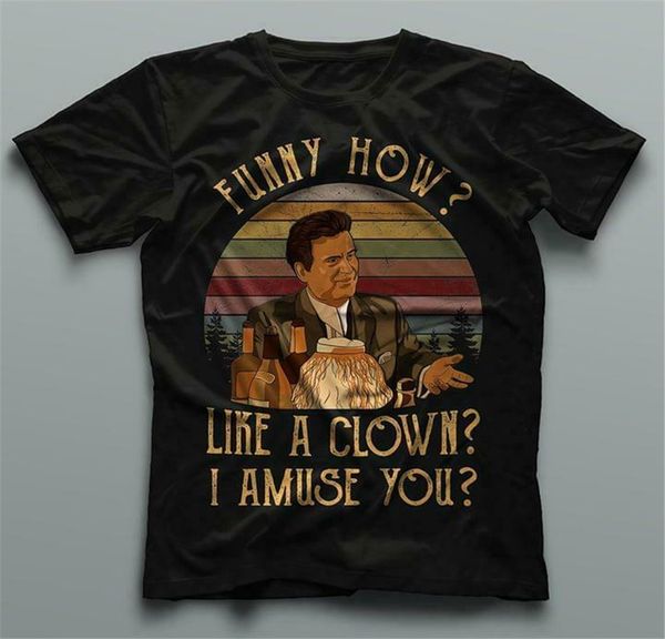goodfellas funny how like a clown i amuse you t shirt black cotton men s-6xl summer style casual wear tee shirt
goodfellas funny how like a clown i amuse you t shirt black cotton men s-6xl summer style casual wear tee shirt