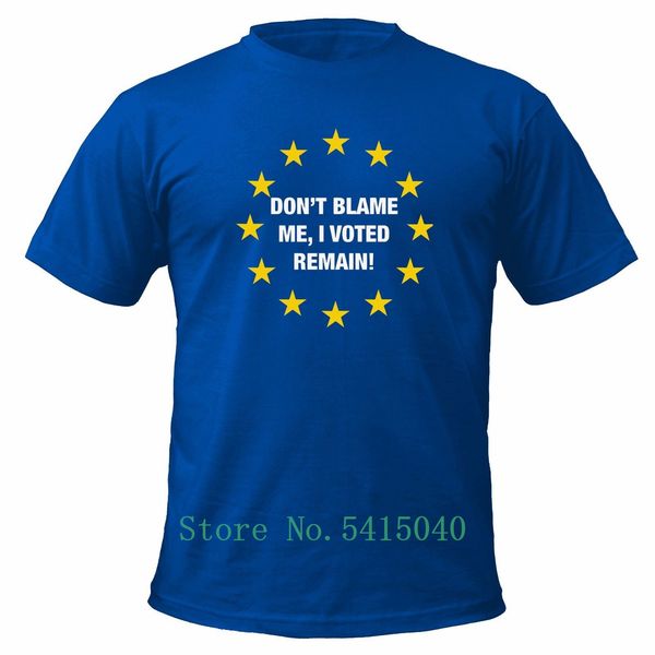 brexit don't blame me i voted remain euro europe bremain funny cool pride t shirt men casual new fashion tshirt
brexit don't blame me i voted remain euro europe bremain funny cool pride t shirt men casual new fashion tshirt
