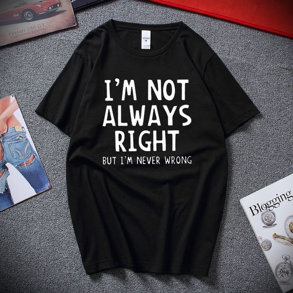 2019 spring summer fashion novetly casual t-shirt i'm not always right but i'm never wrong short sleeve funny men's tee shirt
2019 spring summer fashion novetly casual t-shirt i'm not always right but i'm never wrong short sleeve funny men's tee shirt