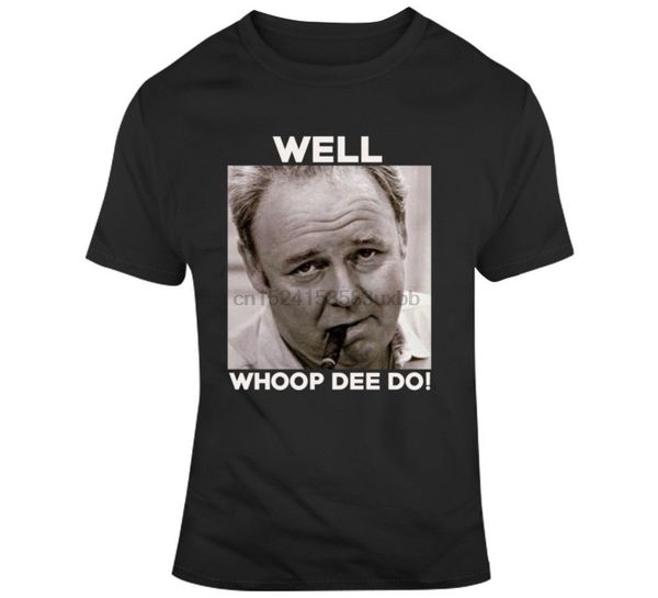 archie bunker funny 70s tv quote whoop dee do fan t shirt cool casual pride t shirt men new fashion tshirt