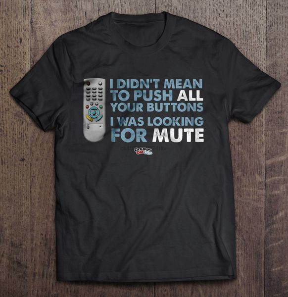 men funny t shirt fashion tshirt i didn't mean to push all your buttons i was looking for mute version2 women t-shirt
men funny t shirt fashion tshirt i didn't mean to push all your buttons i was looking for mute version2 women t-shirt