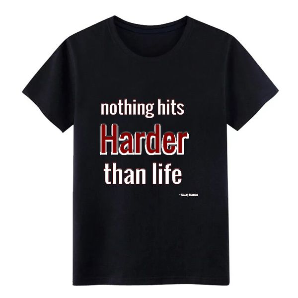 nothing hits ha rder than life men s organic t shirt printing tee shirt size s-3xl costume interesting new fashion spring shirt
nothing hits ha rder than life men s organic t shirt printing tee shirt size s-3xl costume interesting new fashion spring shirt