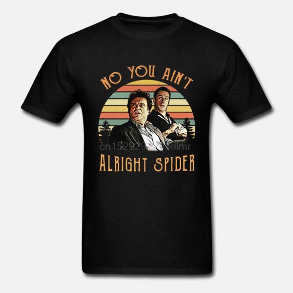 men funny t shirt fashion tshirt no you ain't alright spider goodfellas vintage version women t-shirt
men funny t shirt fashion tshirt no you ain't alright spider goodfellas vintage version women t-shirt