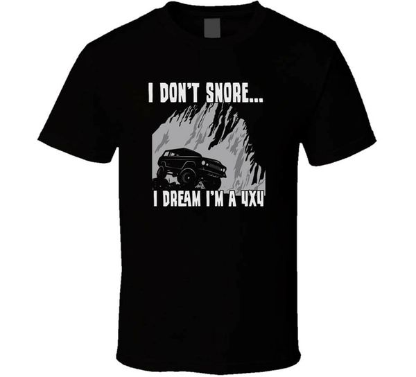 i dont snore i dream i`m a 4 x 4 shirt black white tshirt men's harajuku fashion classic tee shirt
i dont snore i dream i`m a 4 x 4 shirt black white tshirt men's harajuku fashion classic tee shirt