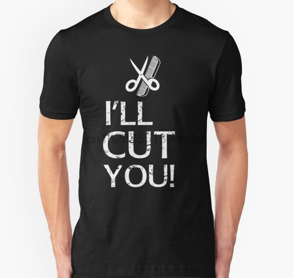 men tshirt i#39ll cut you hairdresser t shirt design slim fit t shirt women t-shirt tees top
men tshirt i#39ll cut you hairdresser t shirt design slim fit t shirt women t-shirt tees top