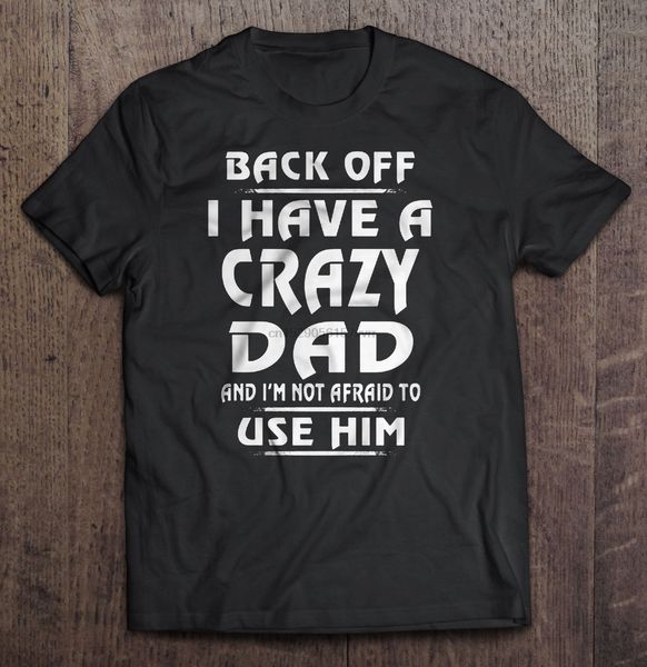 men t shirt back off i have a crazy dad and i m not afraid to use him version2 women t-shirt
men t shirt back off i have a crazy dad and i m not afraid to use him version2 women t-shirt