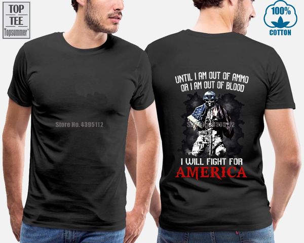 until i'm out of ammo or i'm out of blood i'll fight for america men t shirt 
until i'm out of ammo or i'm out of blood i'll fight for america men t shirt