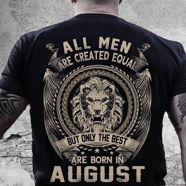 all men are created equal but only the are born in august t-shirt
all men are created equal but only the are born in august t-shirt