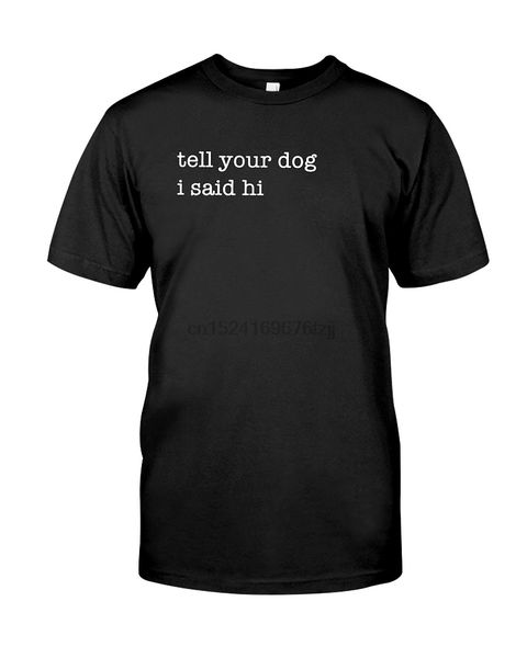 tell your dog i said hi shirt