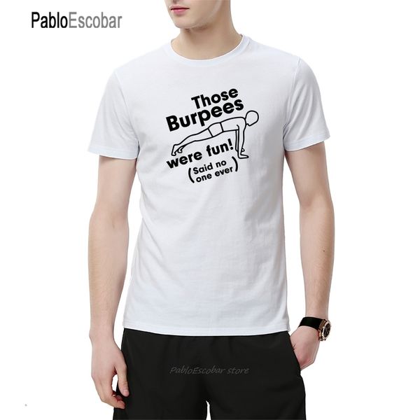 those burpees were fun t shirts men summer short sleeve o neck cotton funny bodybuilding t-shirt camisetas
those burpees were fun t shirts men summer short sleeve o neck cotton funny bodybuilding t-shirt camisetas