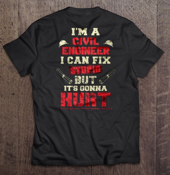 men t shirt i m a civil engineer i can fix stupid but it s gonna hurt women t-shirt
men t shirt i m a civil engineer i can fix stupid but it s gonna hurt women t-shirt
