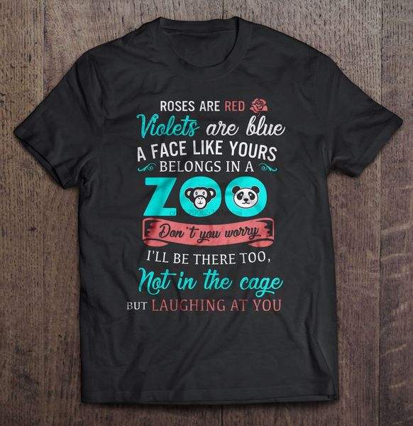 men funny t shirt fashion tshirt roses are red violets are blue a face like yours belongs in a zoo women t-shirt
men funny t shirt fashion tshirt roses are red violets are blue a face like yours belongs in a zoo women t-shirt