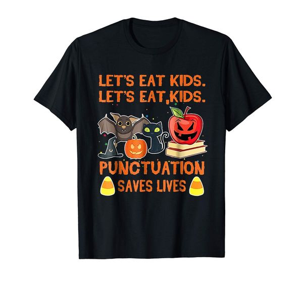 let's eat kids punctuation saves lives black t-shirt for halloween cartoon t shirt men new fashion tshirt ing
let's eat kids punctuation saves lives black t-shirt for halloween cartoon t shirt men new fashion tshirt ing