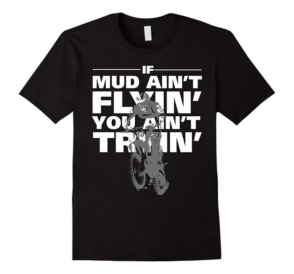 fashion men t shirt if mud ain't flyin' you ain't tryin' dirt biker t-shirt summer t-shirt
fashion men t shirt if mud ain't flyin' you ain't tryin' dirt biker t-shirt summer t-shirt