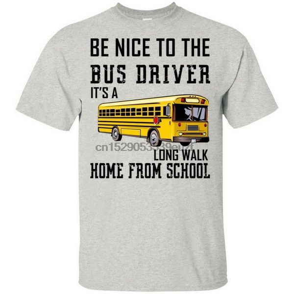 be nice to the bus driver itrsquos долгая прогулка домой из школы men shirt s-3xl streetwear смешной футболочку
be nice to the bus driver itrsquos долгая прогулка домой из школы men shirt s-3xl streetwear смешной футболочку