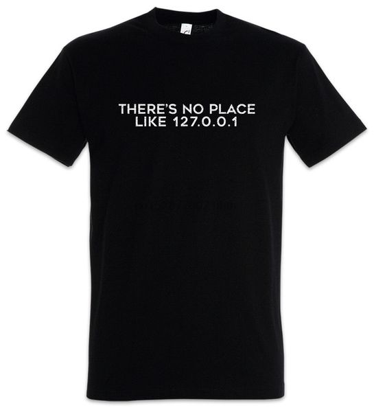 there no place like 127.0.0.1 t-shirt computer science admin fun web server men t shirt great quality funny man cotton
there no place like 127.0.0.1 t-shirt computer science admin fun web server men t shirt great quality funny man cotton