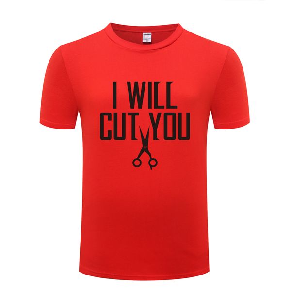 i will cut you funny mens men t shirt tshirt 2018 new short sleeve o neck cotton casual t-shirt tee
i will cut you funny mens men t shirt tshirt 2018 new short sleeve o neck cotton casual t-shirt tee