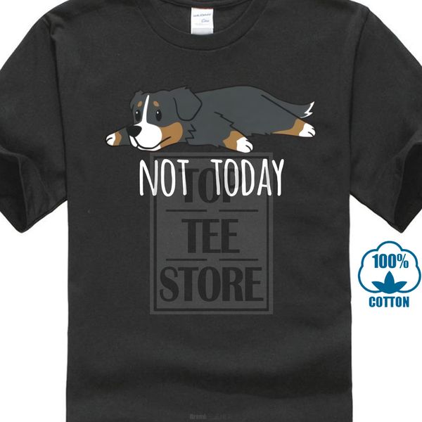 funny not today bernese mountain dog men t shirts awesome 100% cotton short sleeve tees crewneck t shirts 018777