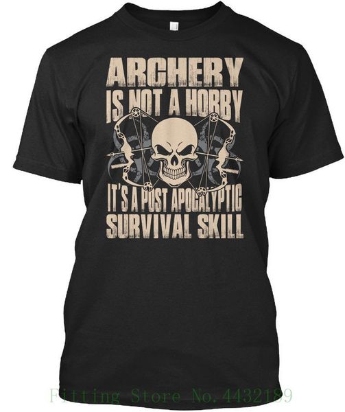archery is not a hobby - its post apocalyptic survival skill t shirt elegant summer mens print t-shirt