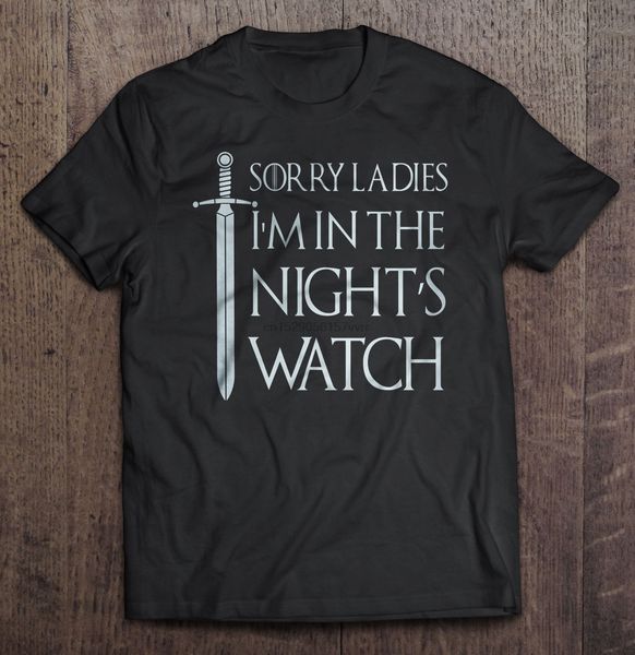 men t shirt sorry ladies i m in the night s watch women t-shirt