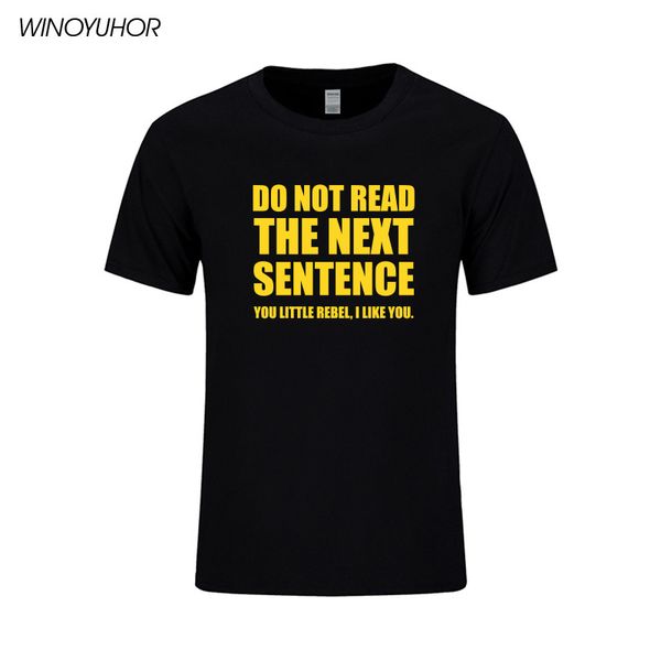 do not read the next sentence letters print t shirts men funny joke gift t-shirts cotton fashion tees camisetas
do not read the next sentence letters print t shirts men funny joke gift t-shirts cotton fashion tees camisetas